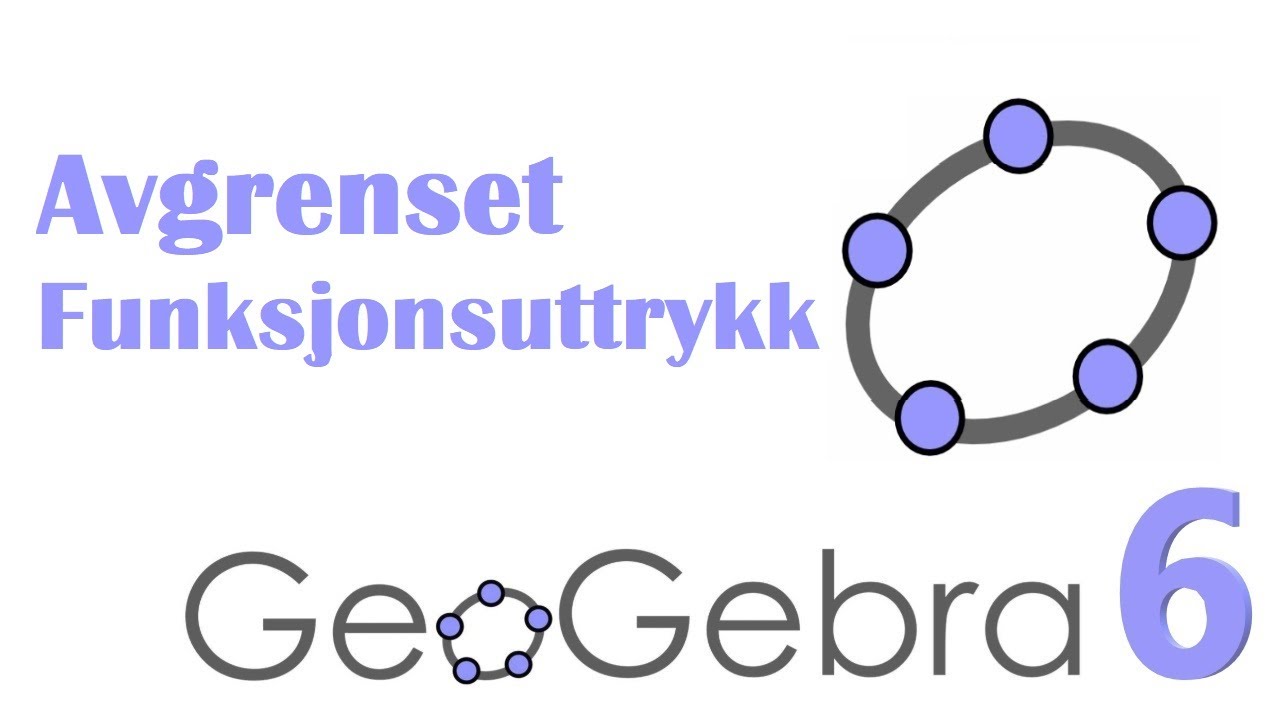 GeoGebra 6: Avgrenset Funksjonsuttrykk