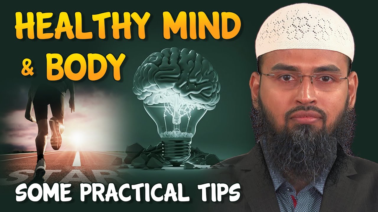 Healthy Mind & Body - Some Practical Tips By Adv. Faiz Syed