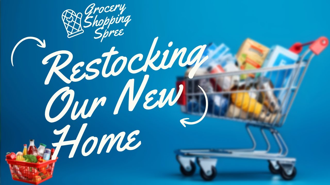 RESTOCKING OUR NEW HOME WITH SHOPPING