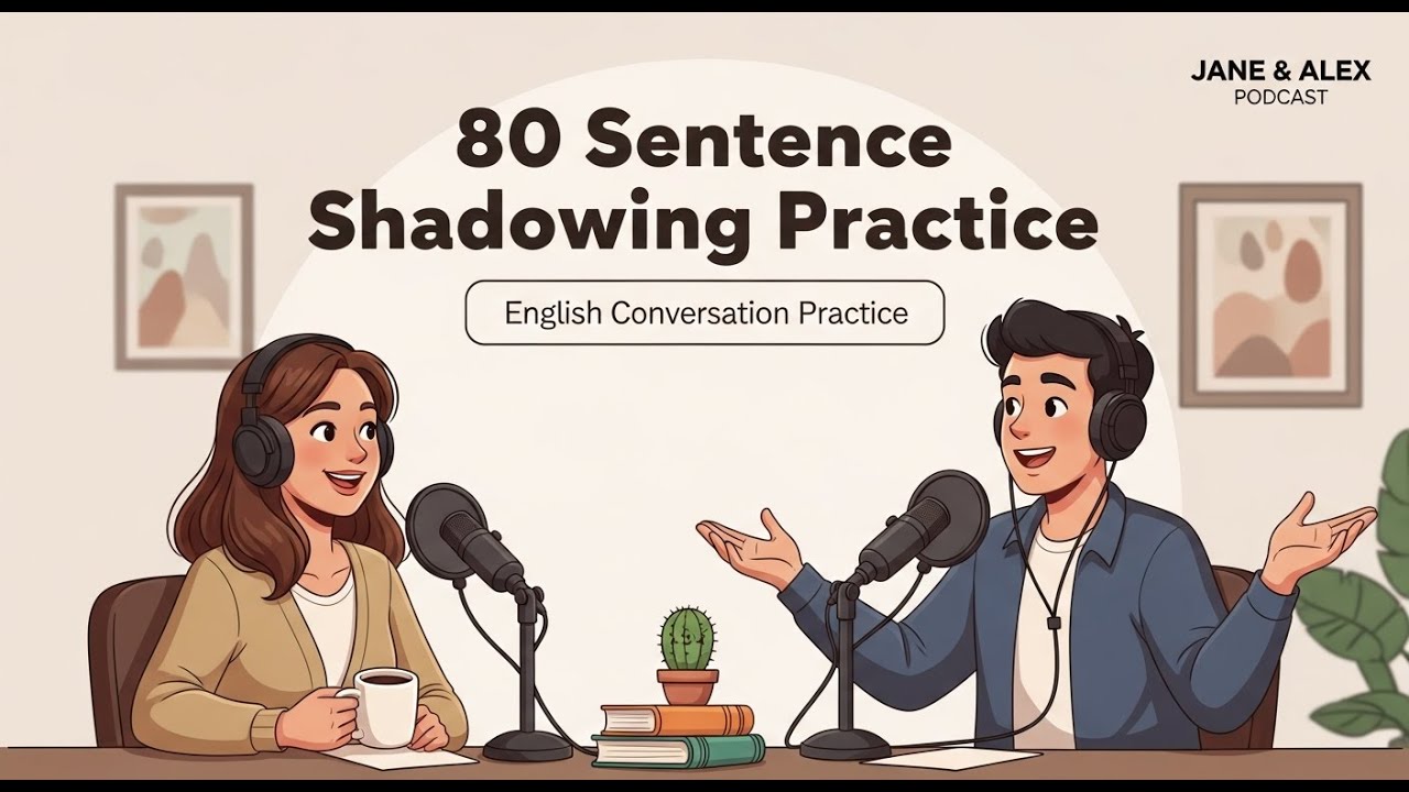 80 Sentences Shadowing Practice | English Speaking | Jane & Alex Podcast