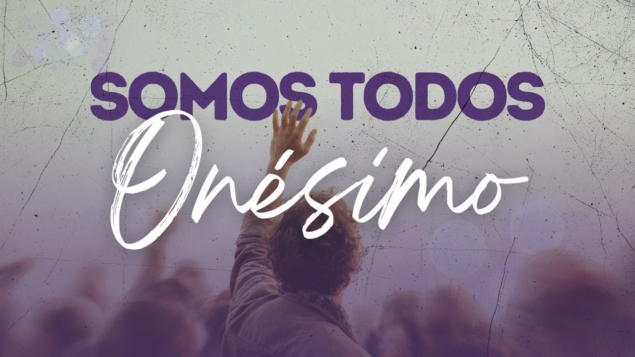 SOMOS TODOS ONÉSIMOS