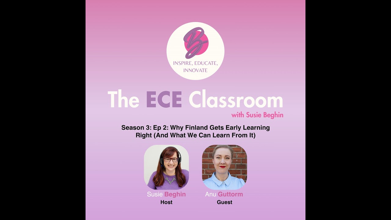 S03 Ep. 2: Why Finland Gets Early Learning Right (And What We Can Learn From It)