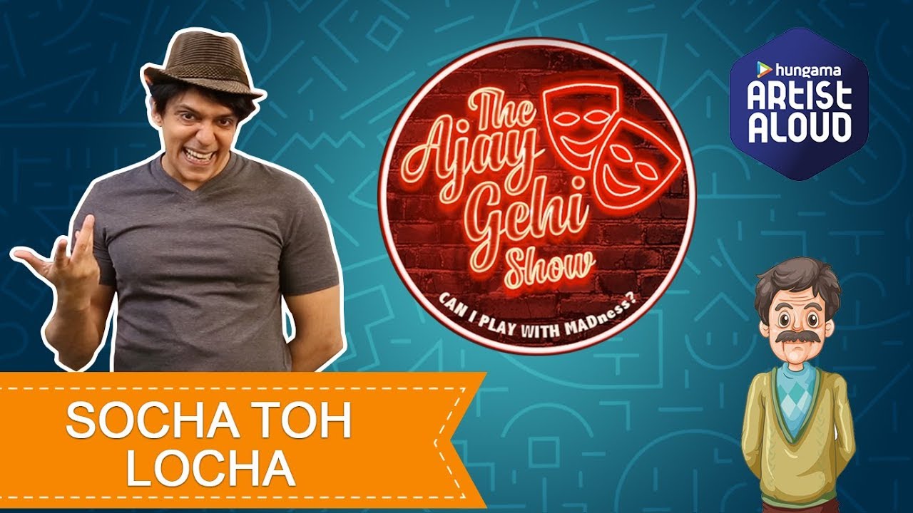 The Ajay Gehi Show - Socha Toh Locha | EPISODE 12 | Comedy | Artist Aloud
