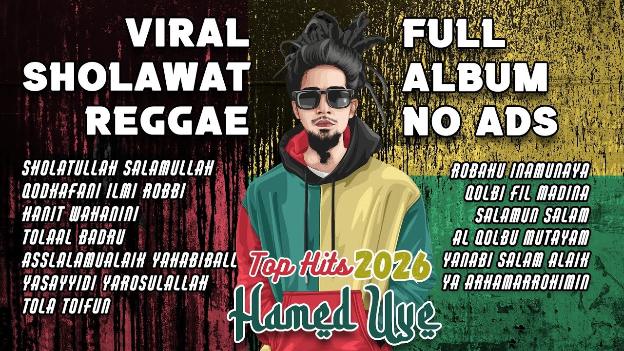 TOP HITS SHOLAWAT REGGAE 2026 FULL ALBUM HAMED UYE #sholawatreggae #sholawatnabi #sholawatgambus