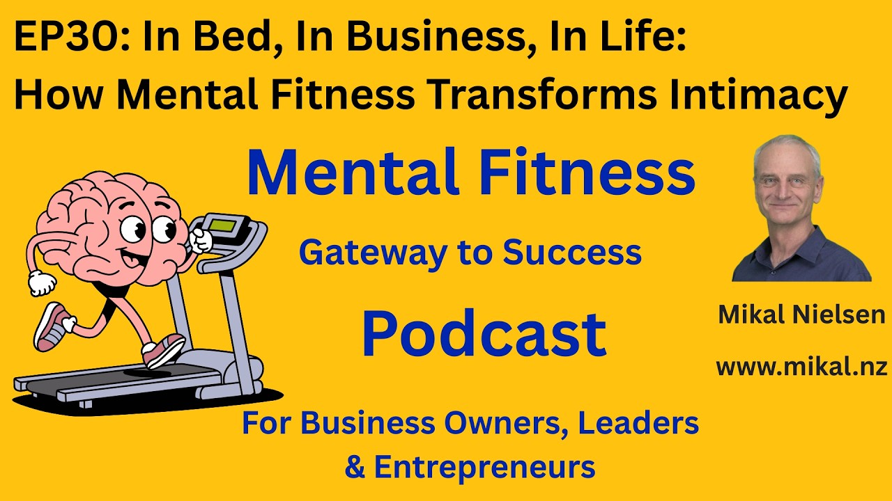 In Bed, In Business, In Life: How Mental Fitness Transforms Intimacy