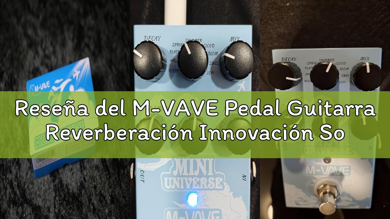Reseña del M-VAVE Pedal Guitarra Reverberación Innovación Sonido Único 9 Efectos Reverberación Unive