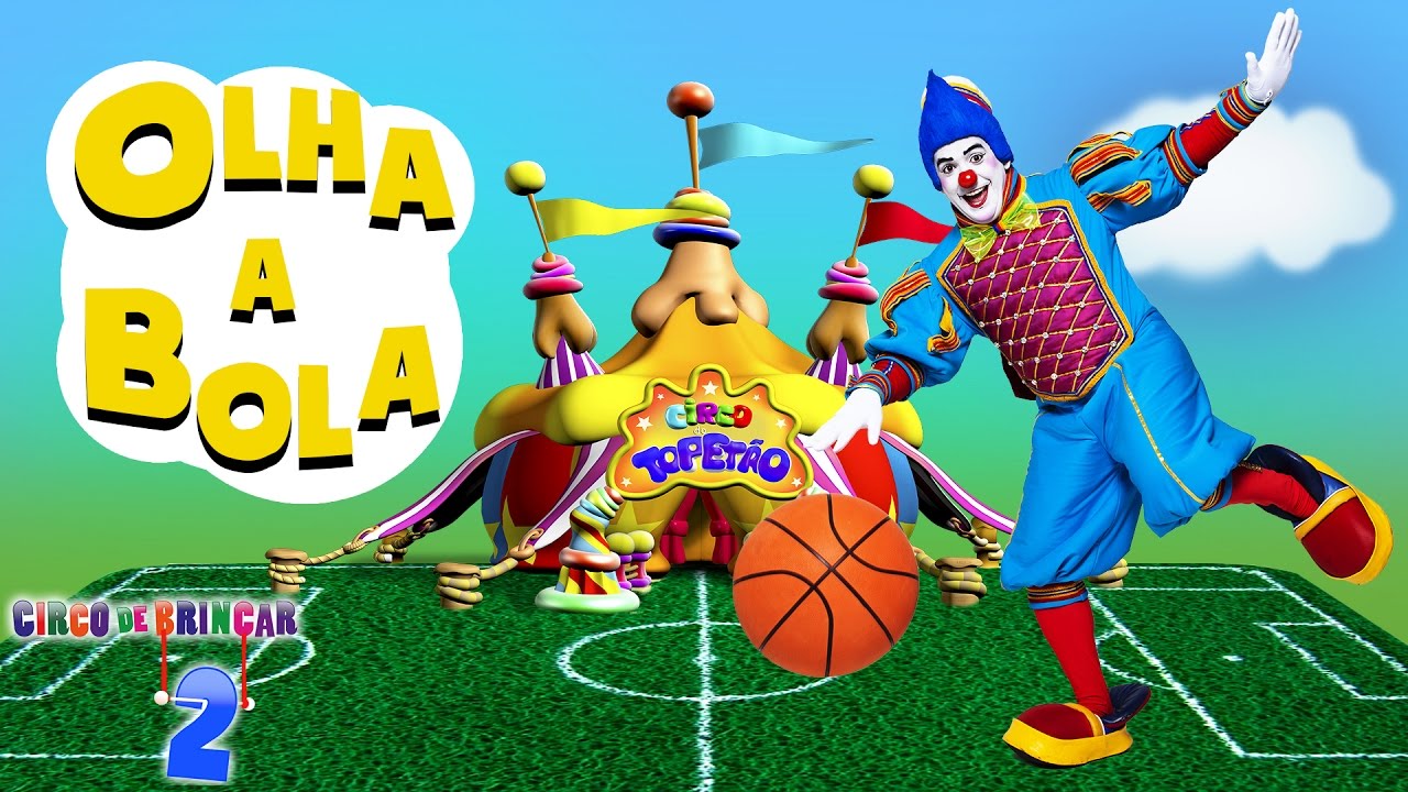 TOPETÃO - OLHA A BOLA - DVD CIRCO DE BRINCAR 2