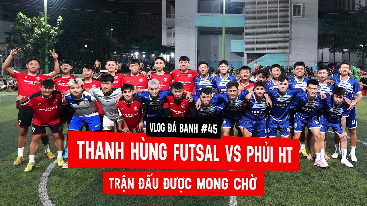 Vlog #45 THF vs THẮNG PHỦI HT - Trận đấu được mong chờ