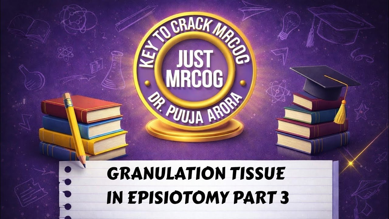 What's new For November  MRCOG PART 3 GRANULATION TISSUE IN EPISIOTOMY  -- BY DR PUUJA ARORA