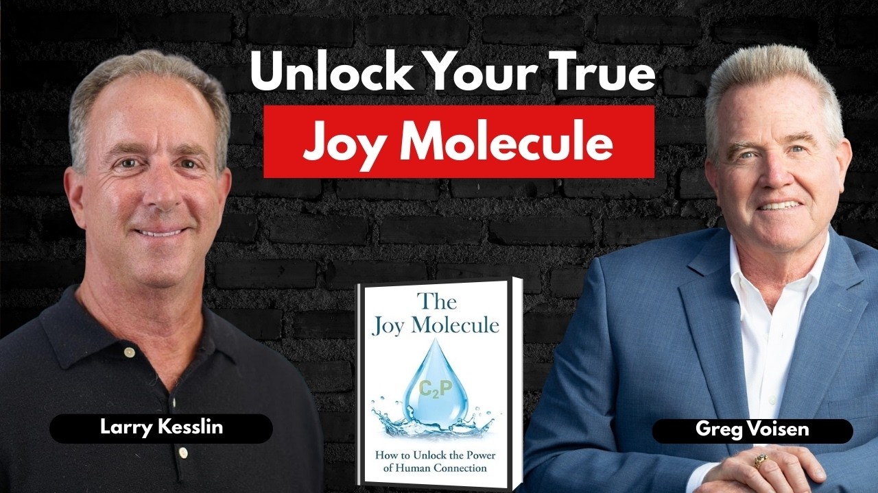 The Joy Molecule: How to Unlock the Power of Human Connection | Larry Kesslin | Ep1302
