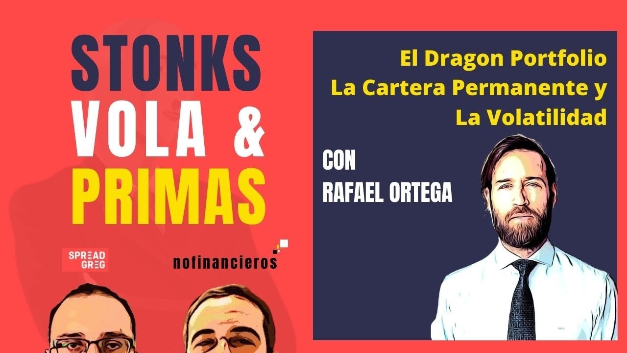 Dragon Portfolio, Cartera Permanente y Volatilidad con Rafael Ortega