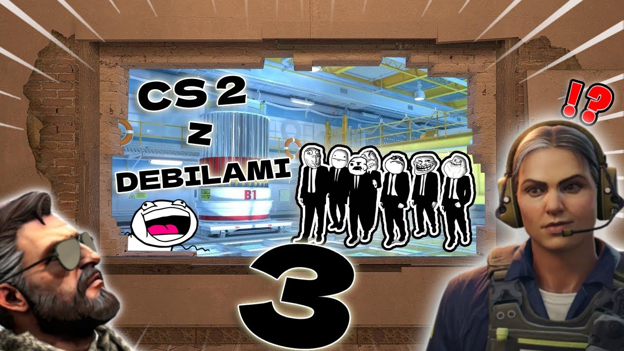CS 2 Z DEBILAMI 3