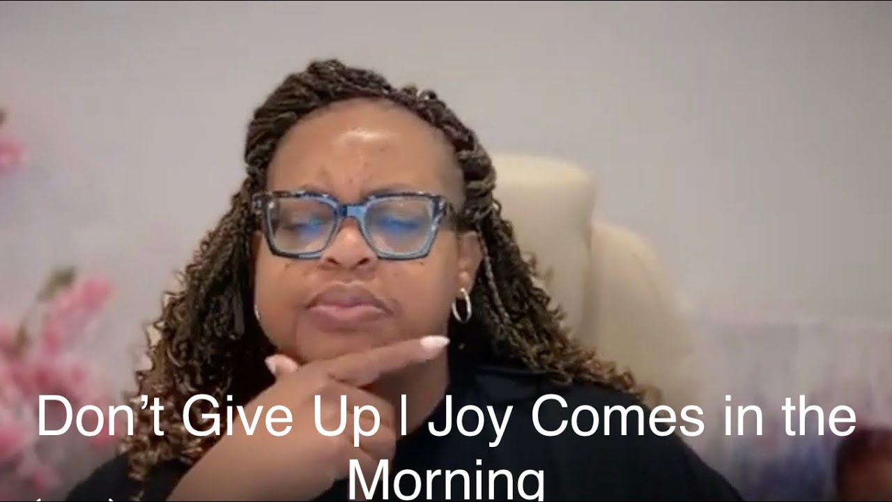 Don't Give Up! | Joy Comes in the Morning #christianmotivation