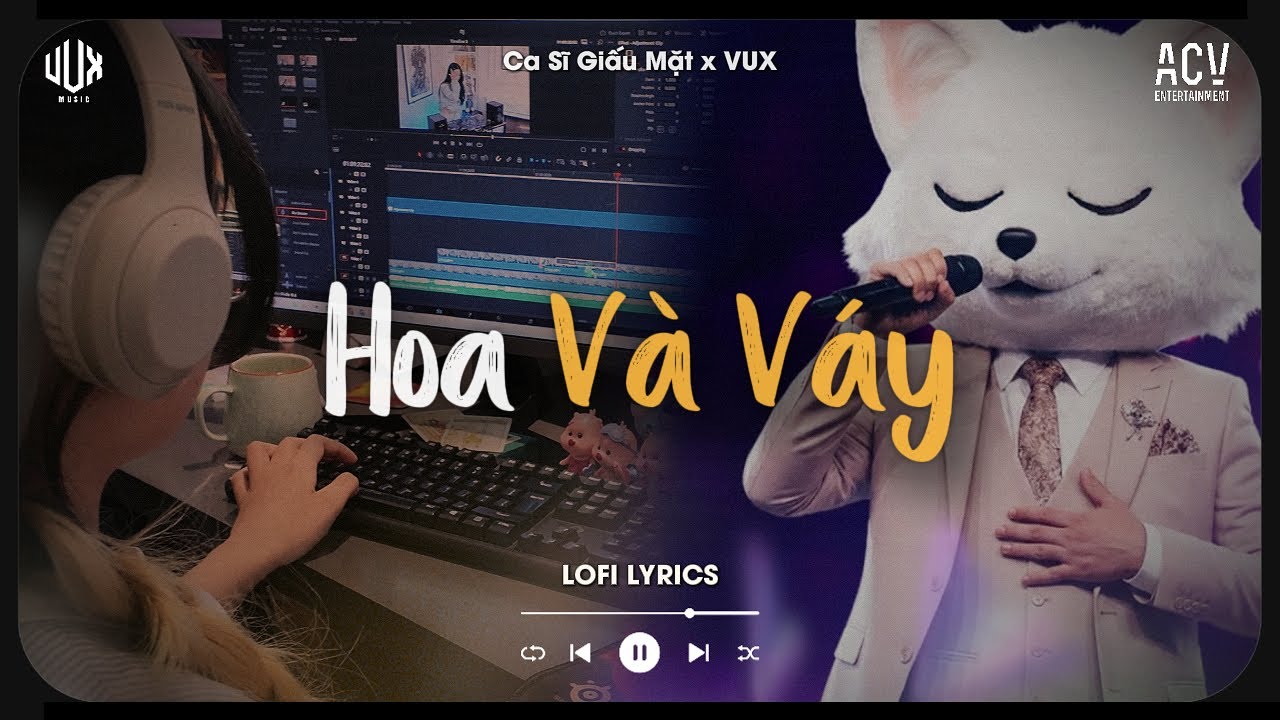 Hoa V&agrave; V&aacute;y [Lofi] - Ca Sĩ Giấu Mặt x VUX | Anh Sẽ Nắm Chặt Đ&ocirc;i Tay V&agrave; Y&ecirc;u Đậm S&acirc;u... | Lofi Lyrics