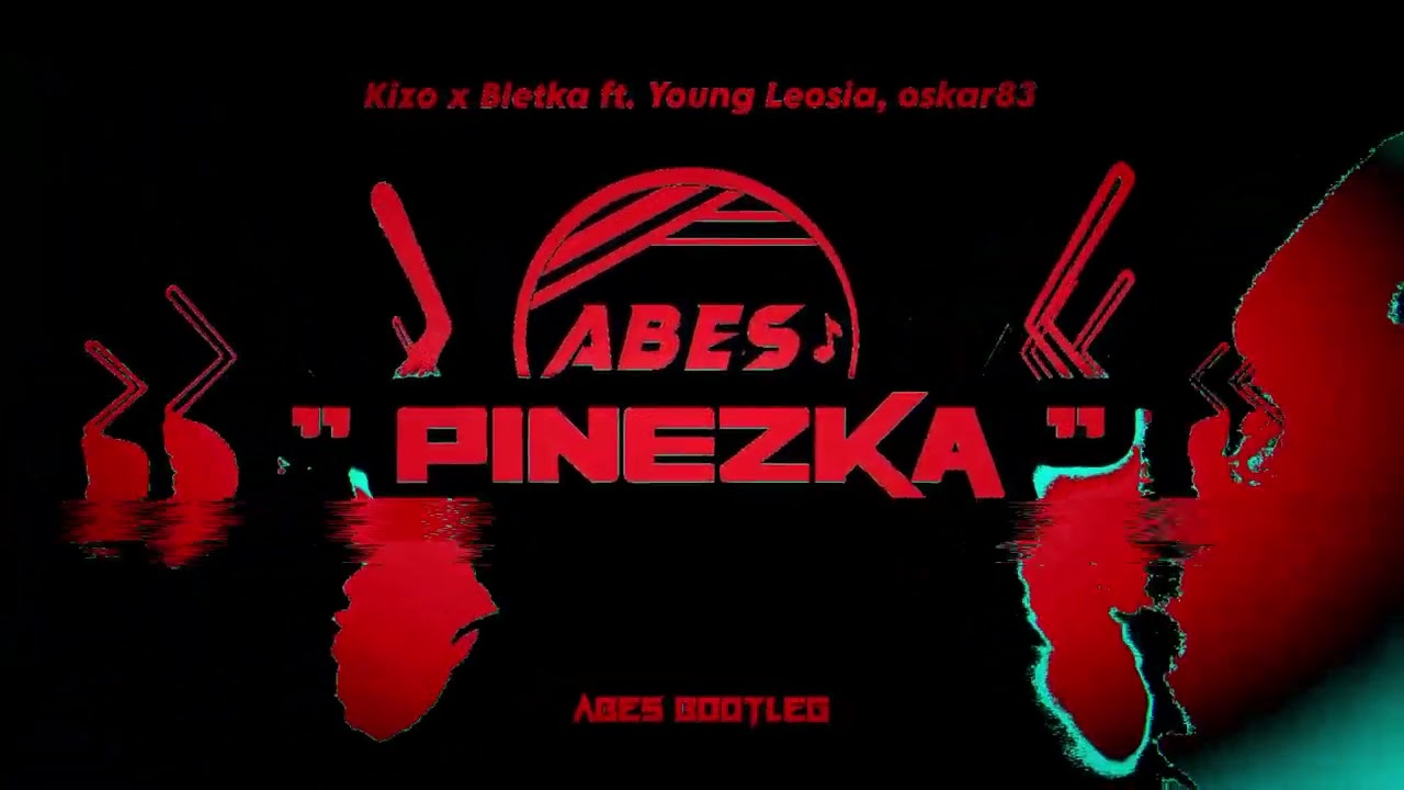 Kizo x @bletka ft. Young Leosia, Oskar83 - PINEZKA (ABES Bootleg)