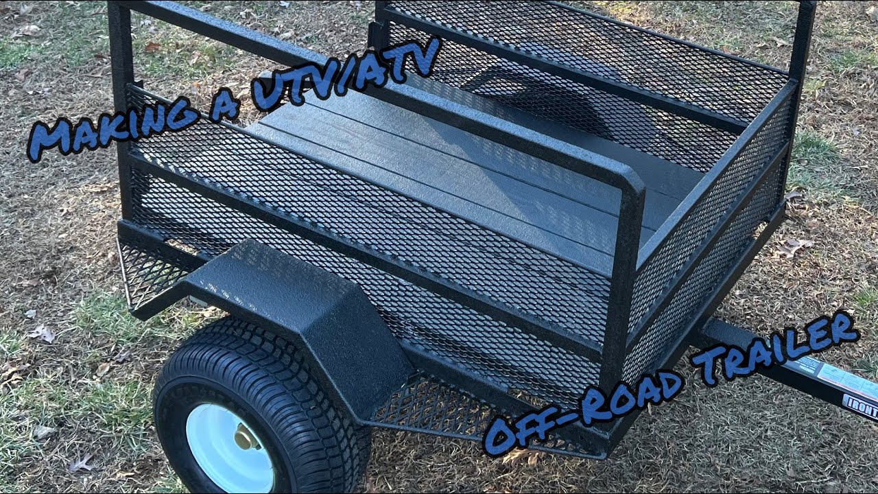 Building a UTV/ATV off road trailer