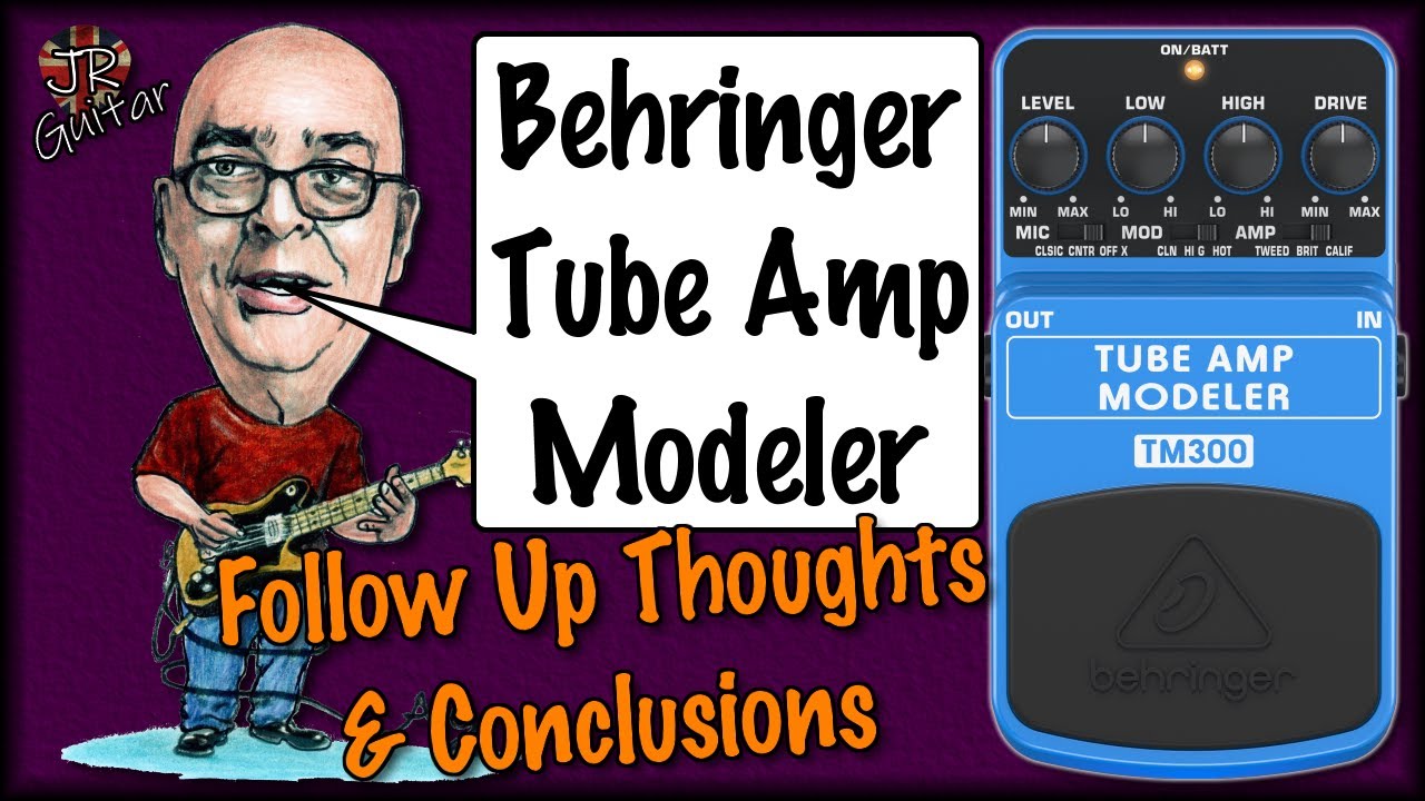 Behringer Tube Amp Modeler Follow Up Thoughts & Conclusions