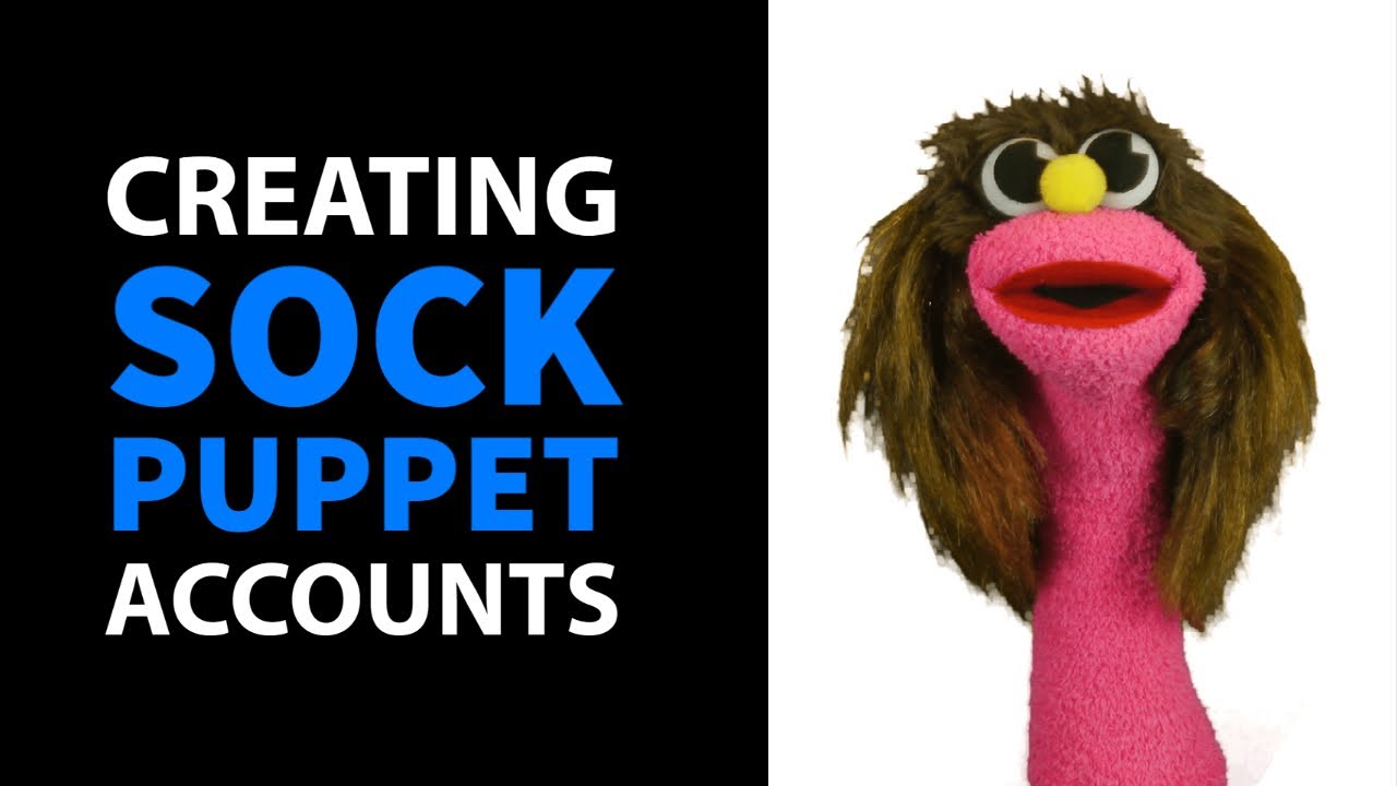 Creating Sock Puppet Accounts