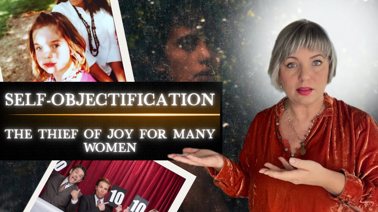 Self-Objectification: The Thief of Joy for  Women