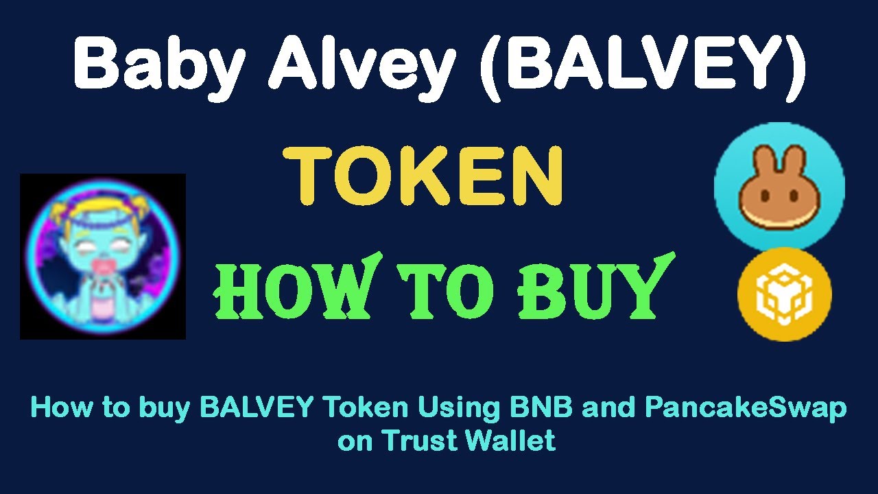 How to Buy Baby Alvey Token (BALVEY) Using BNB and PancakeSwap On Trust Wallet