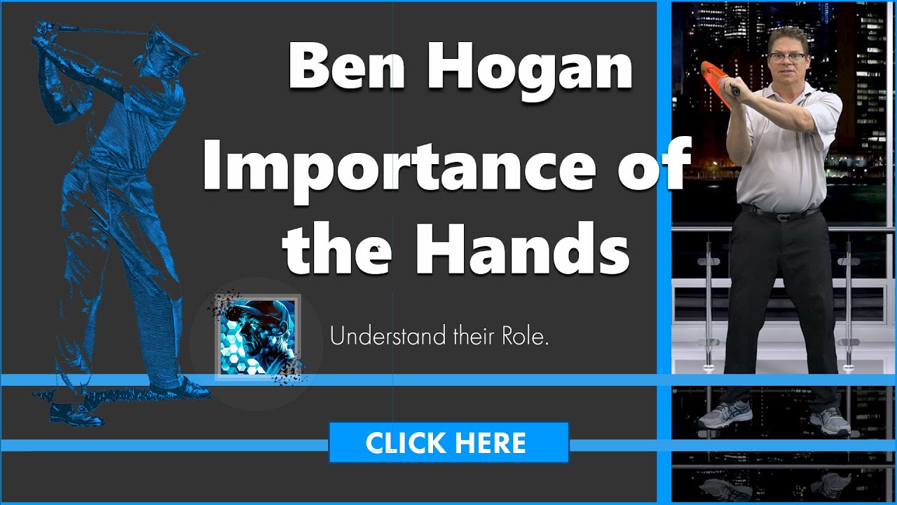 Ben Hogan - Importance of the Hands and their Role