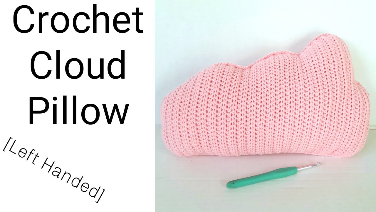 Crochet Cloud Pillow | How To Crochet A Cloud | Left Handed