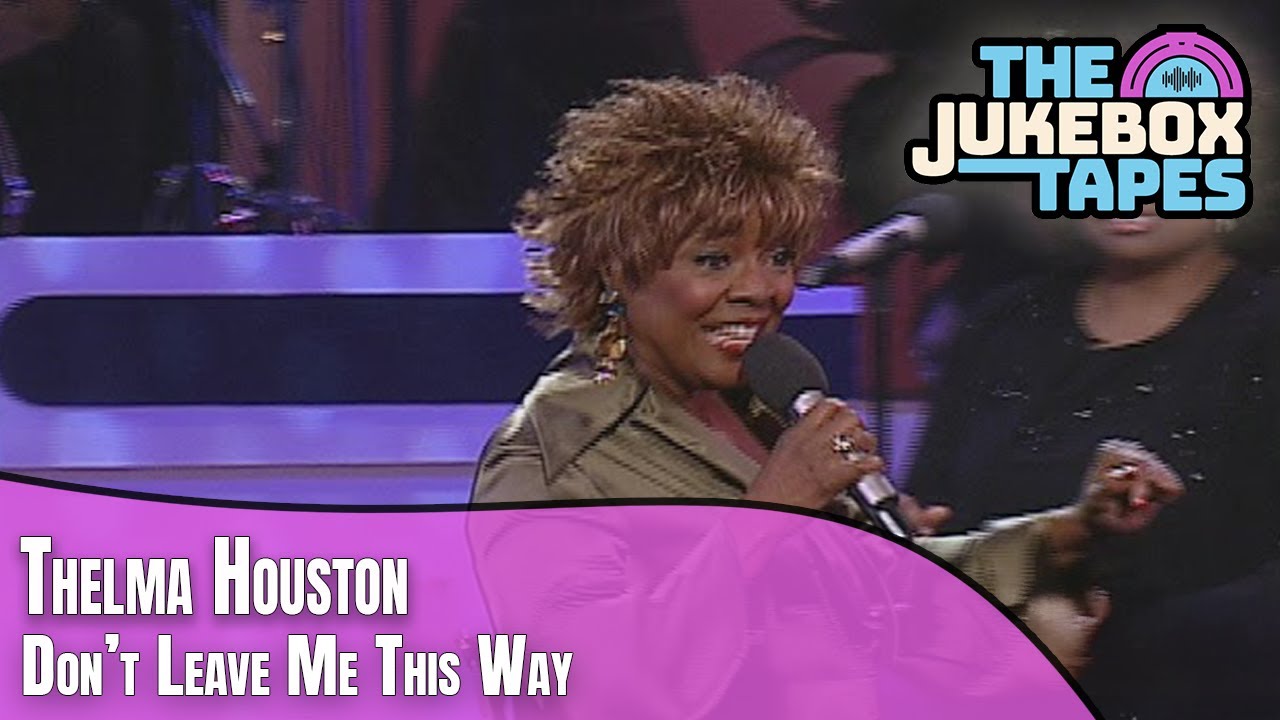 Don't Leave Me This Way - Thelma Houston