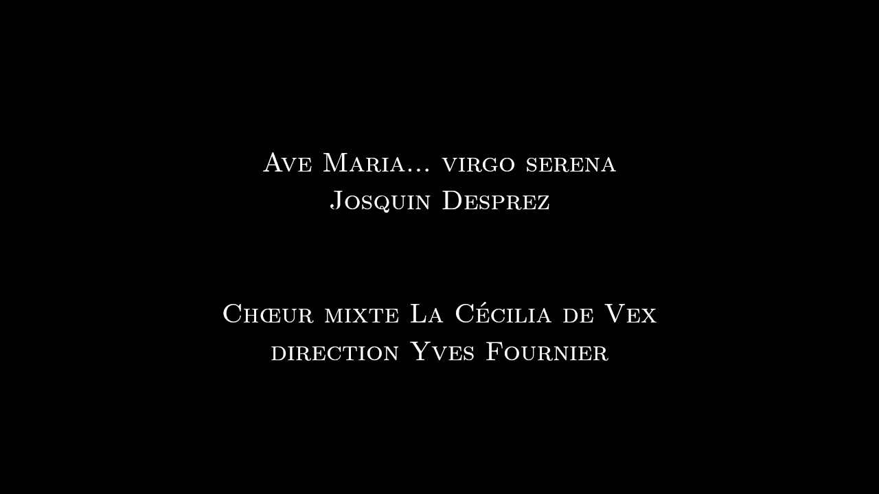 Josquin Desprez - Ave Maria - Chœur La Cécilia de Vex