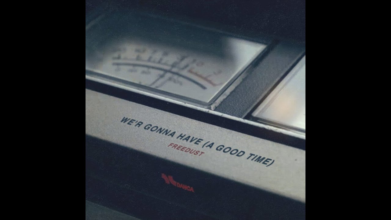 Freedust - We'r Gonna Have A Good Time