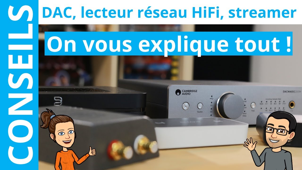 DAC, lecteur réseau HiFi, streamer, récepteur Bluetooth et AirPlay : quelles différences ?