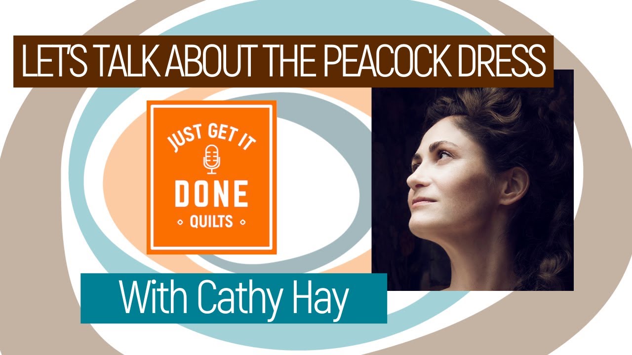 🧵🌸 LET'S TALK ABOUT THE PEACOCK DRESS with Cathy Hay - Karen's Quilt Circle