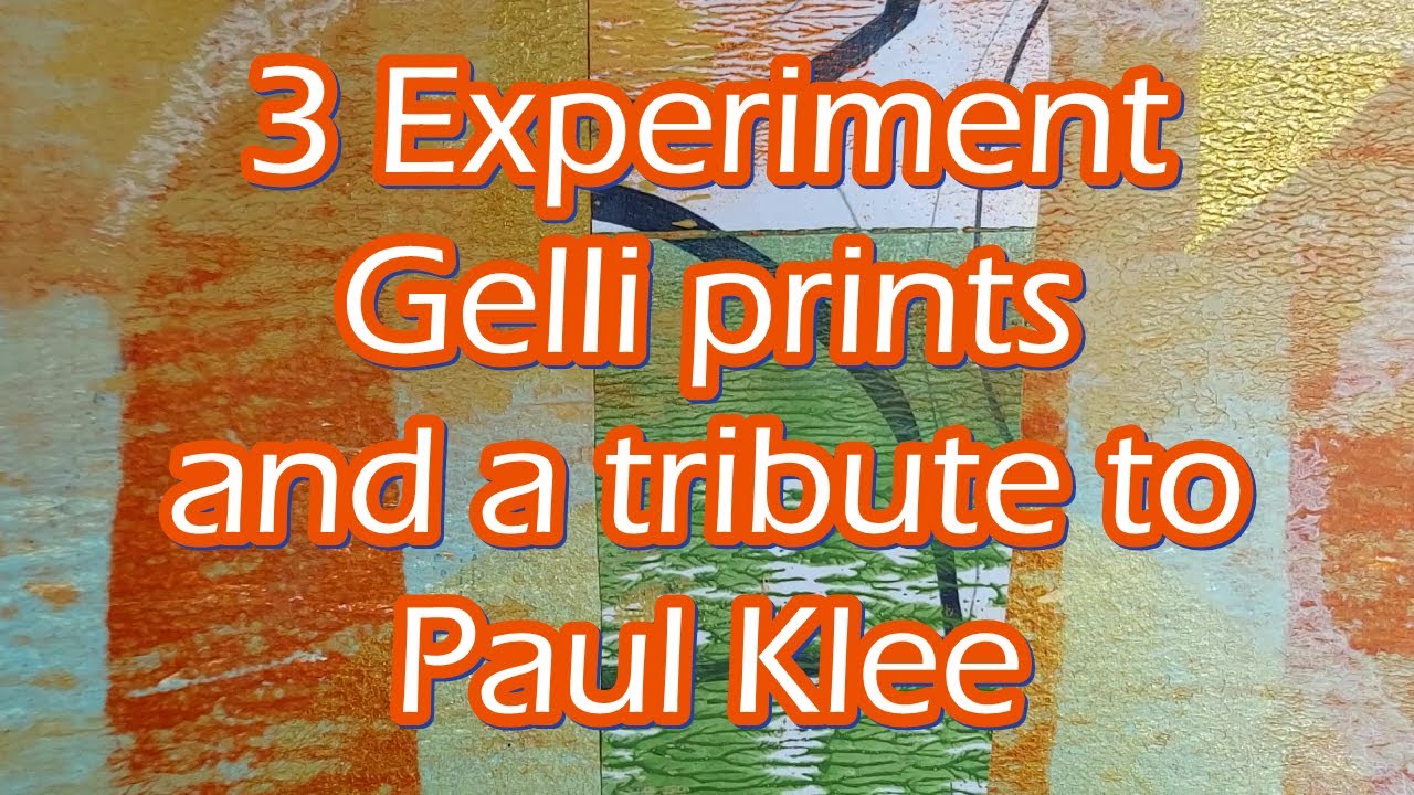 3 Experiment Gelli Prints and a tribute to Paul Klee