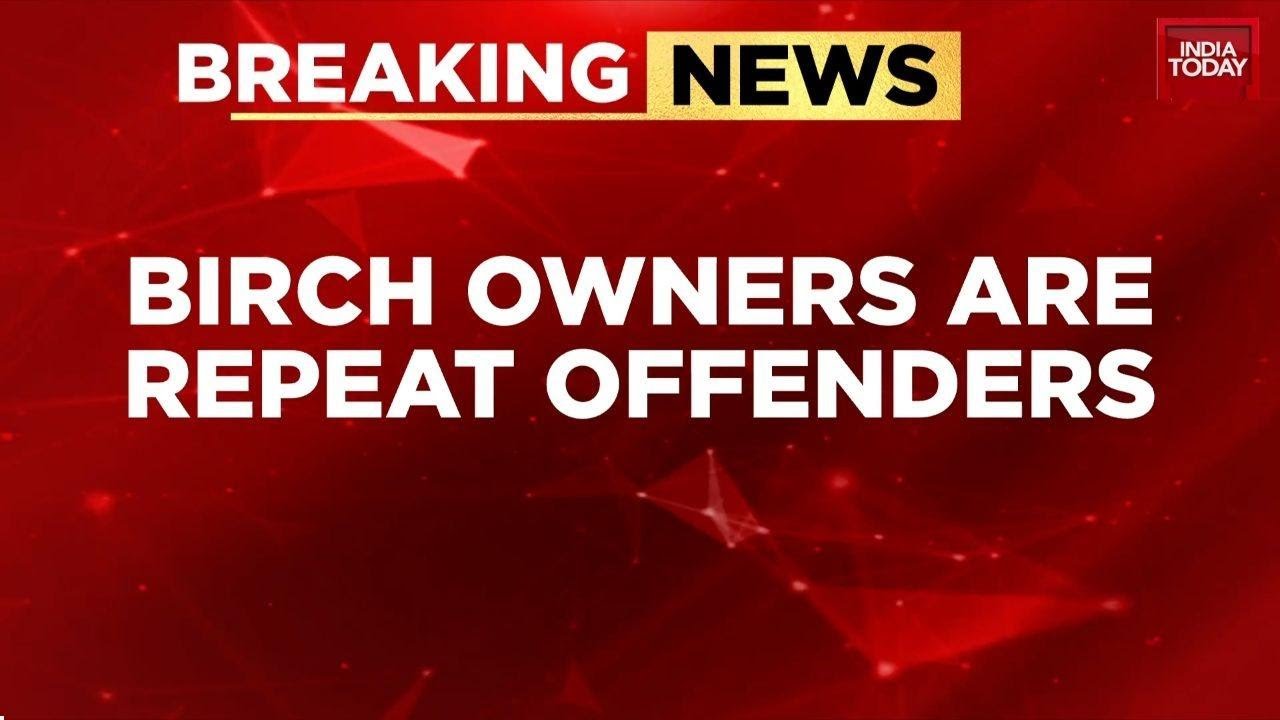 Birch Owners Had Prior Violations; Delhi Outlet Received MCD Notice In 2024 For Capacity Breach