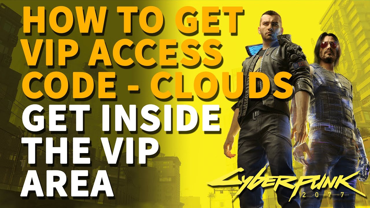 Get inside the VIP area Cyberpunk 2077 (VIP access code)