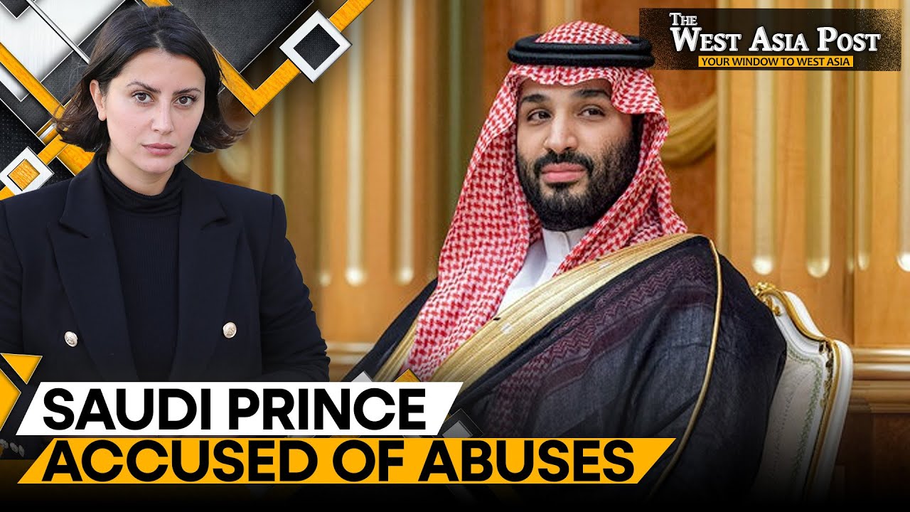 Human Rights Watch Releases Chilling Report on Saudi Prince | The West Asia Post