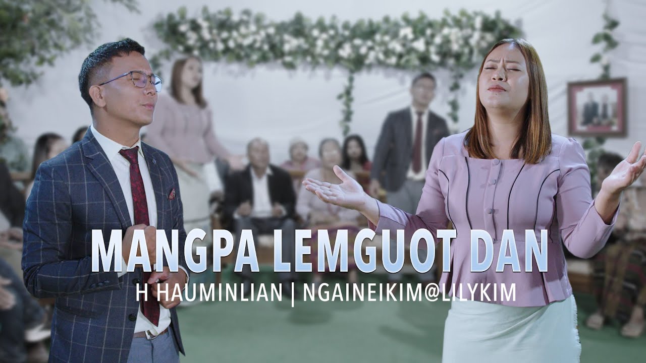 KA MANGPA LEMGUOT DAN || H Hauminlian & Ngaineikim@ LiyKim