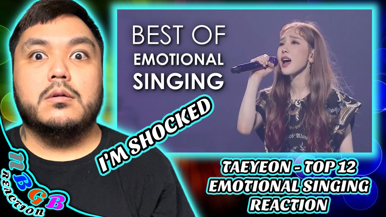 REACTION to Taeyeon TOP 12 Emotional Singing (Concert Edition) (NBGB)