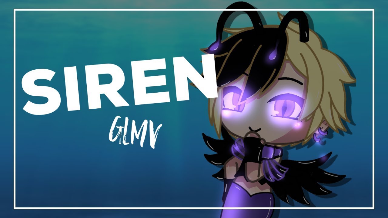 Siren || GLMV || Kailee Morgue