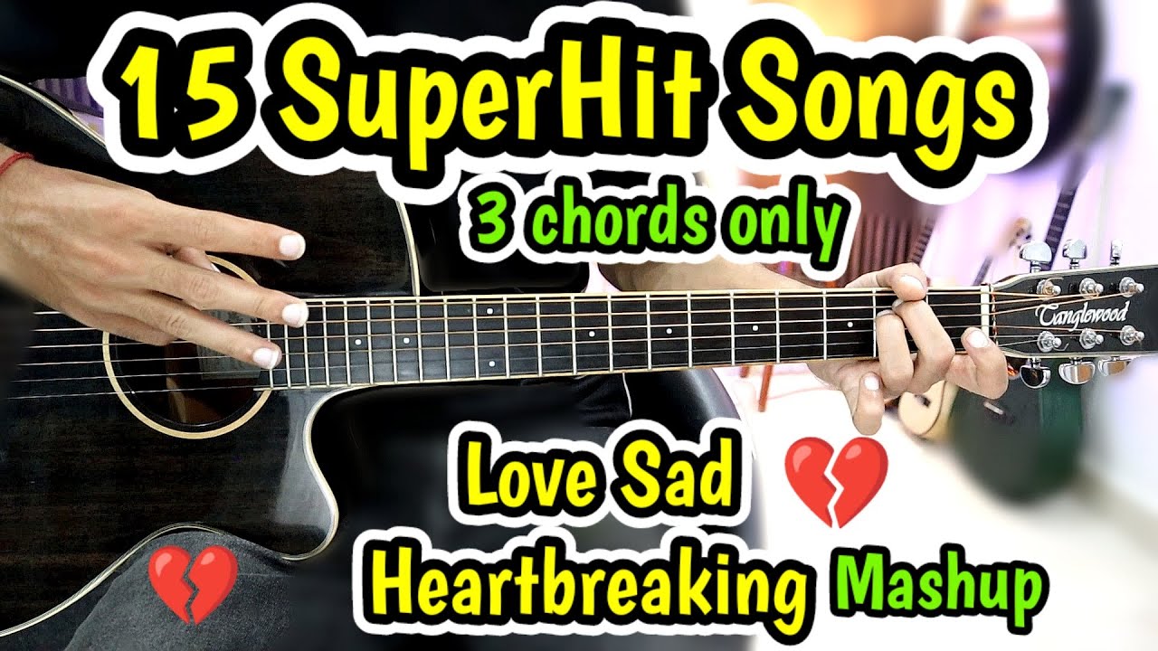 15 SuperHit Songs - 3 Chords Only - 💔 Sad Heart Broken Love Mashup 💔  Perform Anywhere - Best Mashup
