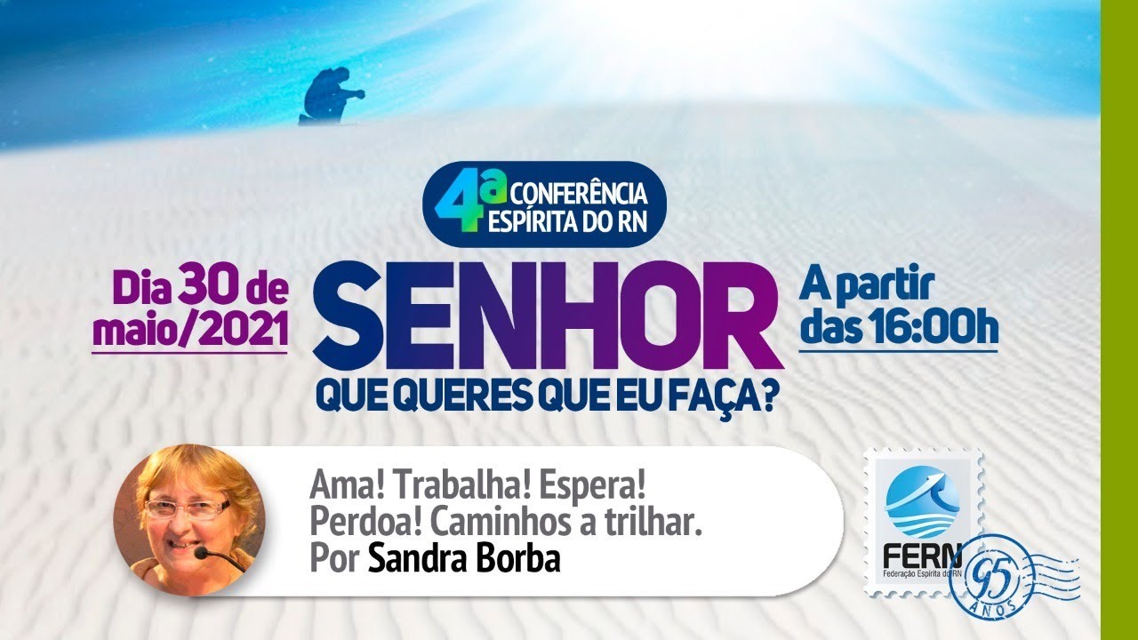 6) SANDRA BORBA - Ama! Trabalha! Espera! Perdoa! Caminhos a trilhar - [4ªCEERN]