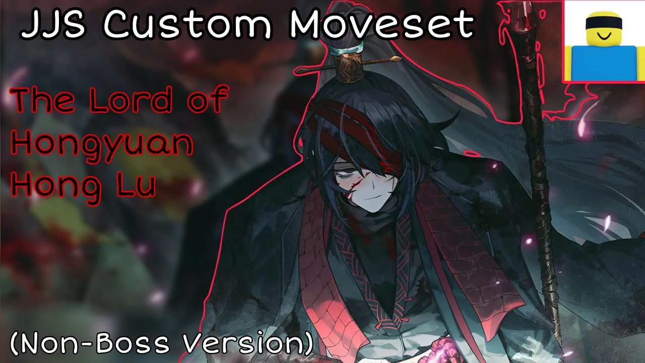 The Lord of Hongyuan Hong Lu Custom Moveset JJS [Non-Boss Version]