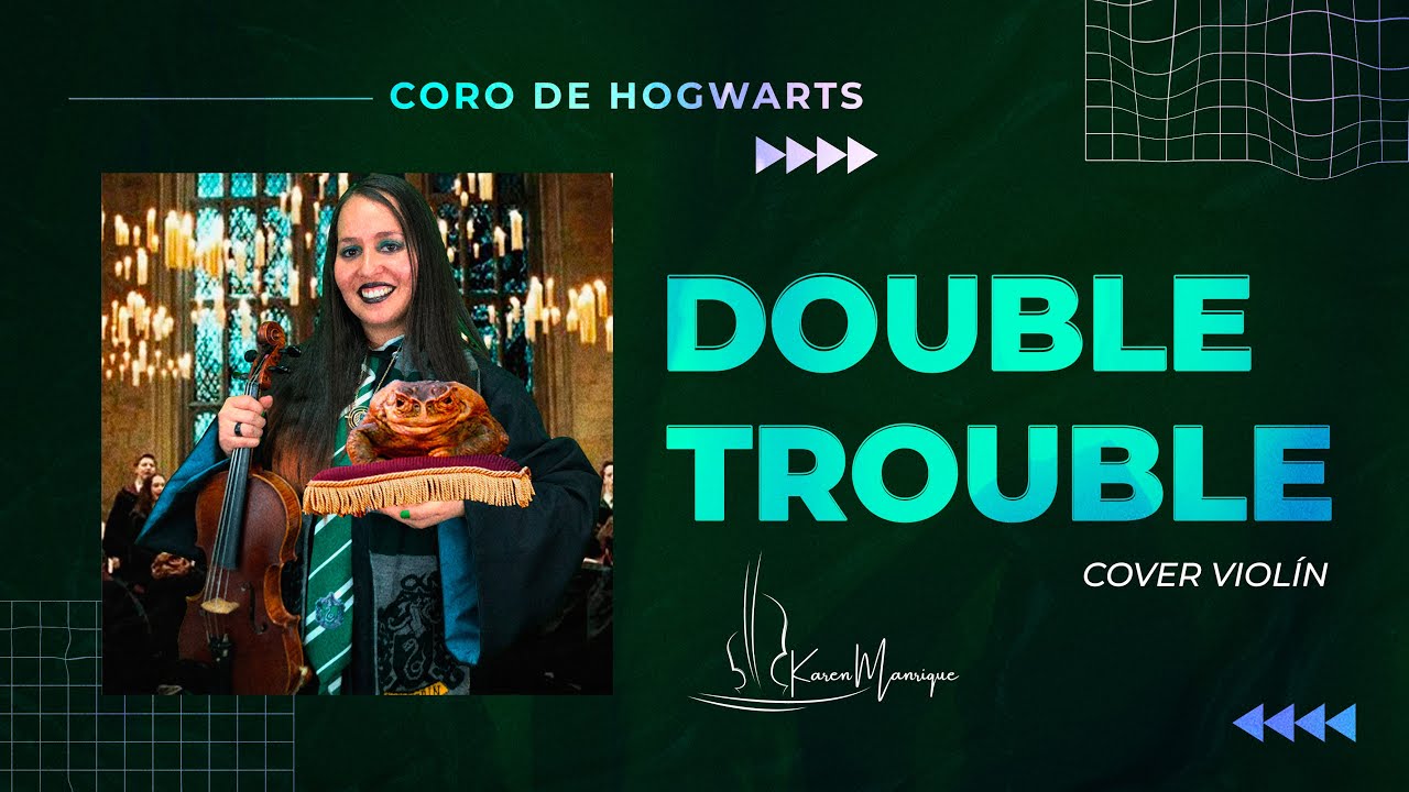Double Trouble | Coro de Hogwarts || Karen Manrique [Cover Viol&iacute;n🎻]