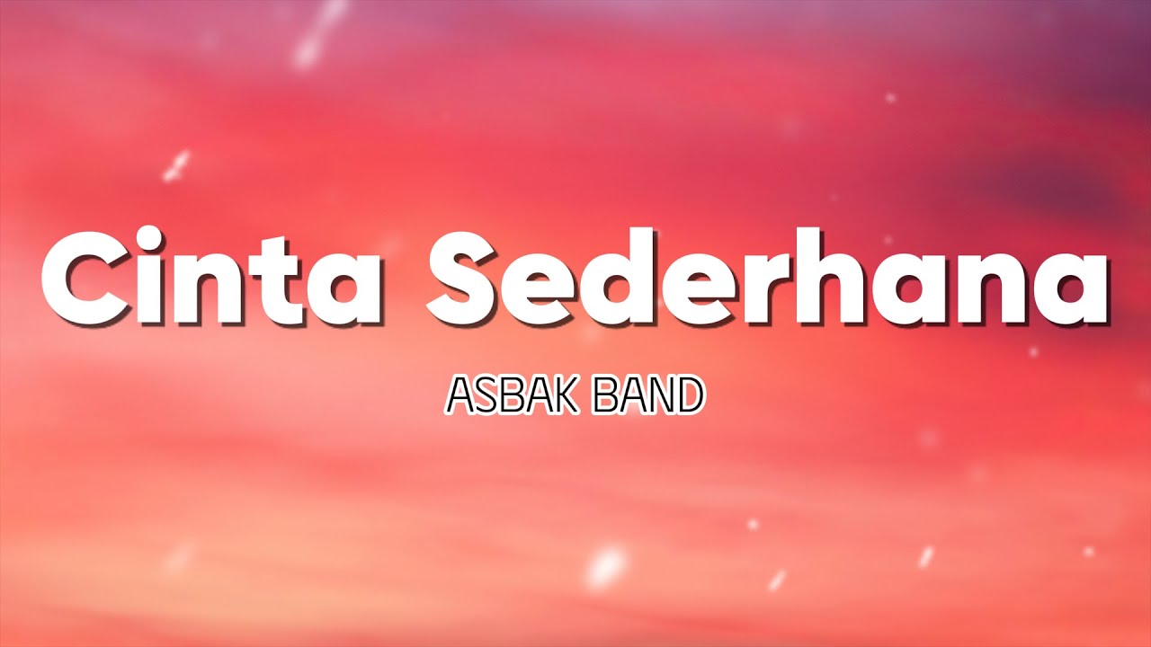 Cinta Sederhana - Asbak Band [ Lirik Lagu ]