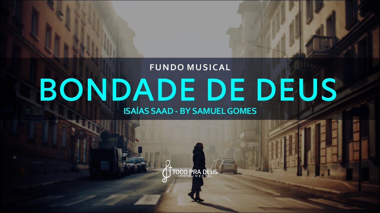 Fundo Musical para orar e ler a bíblia (Bondade de Deus Isaías Saad) By Samuel Gomes