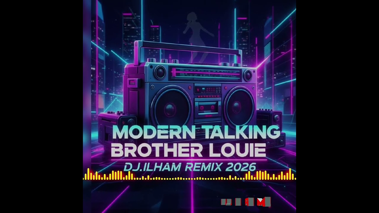 Modern Talking - Brother Louie (DJ ILHAM REMIX 2026)