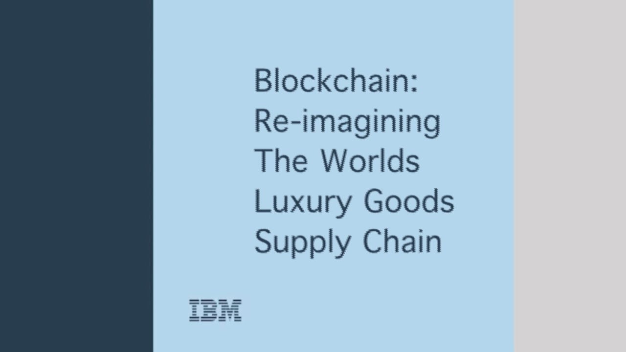 Blockchain: Re-imagining The Worlds Luxury Goods Supply Chain| InterConnect 2017