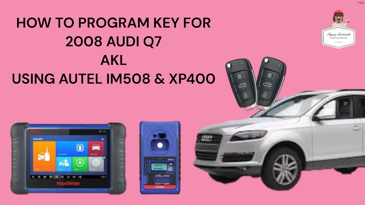 КАК ЗАПРОГРАММИРОВАНИЕ КЛЮЧА ДЛЯ AUDI Q7 AKL 2008 ГОДА С ПОМОЩЬЮ AUTEL IM508 И XP400