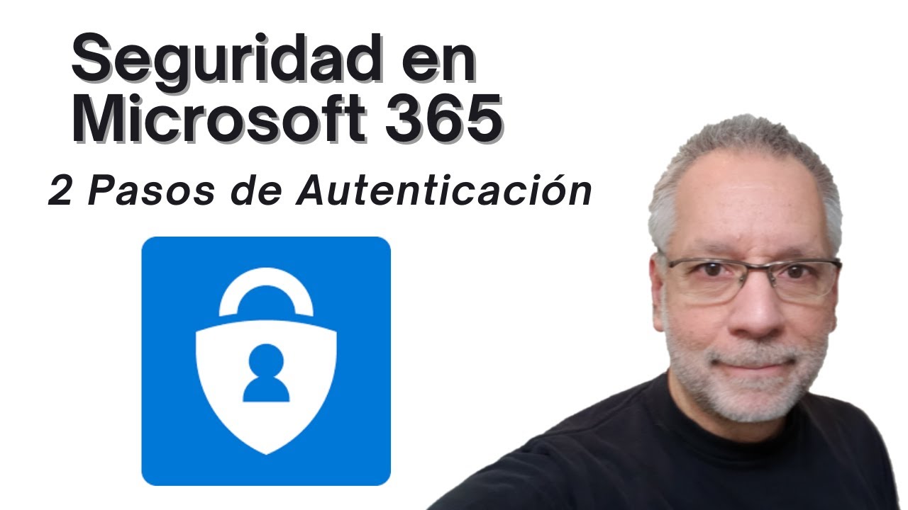 Como proteger las cuentas en Microsoft 365 activando 2 Pasos de Autenticacion (MFA)