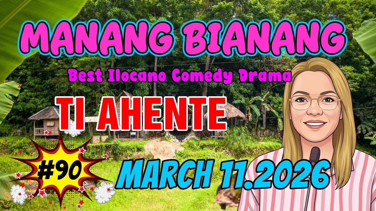 TI AHENTE | MANANG BIANANG #5IN1 #90 | Best Ilocano Comedy Drama - March 11. 2026