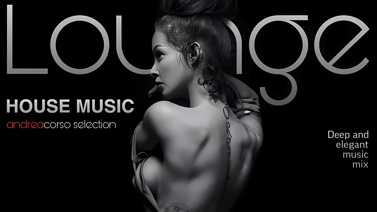 Lounge & Elegant Grooves - House Music by Andrea Corso